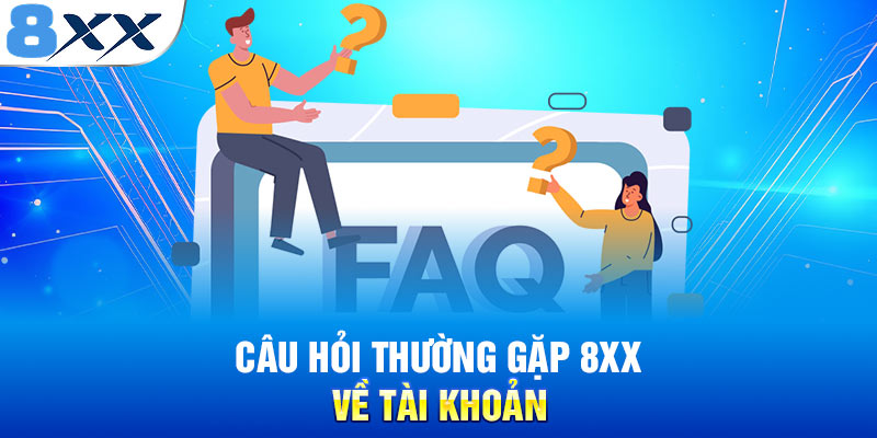 Câu hỏi thường gặp 8XX về tài khoản