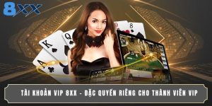 Tài Khoản VIP 8XX - Đặc Quyền Riêng Cho Thành Viên VIP